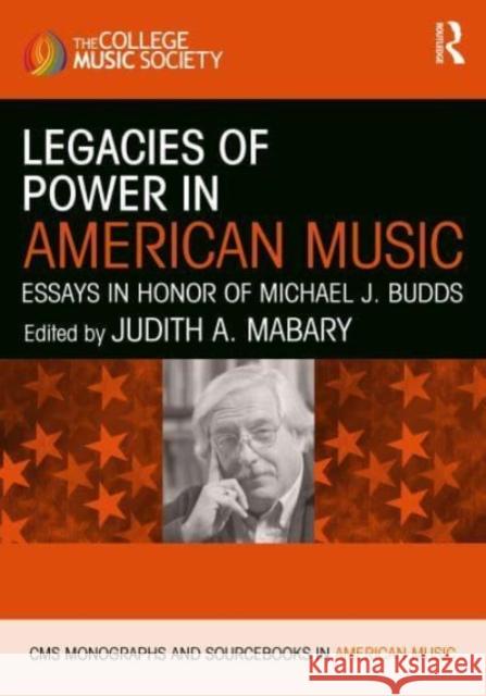 Legacies of Power in American Music: Essays in Honor of Michael J. Budds Judith A. Mabary 9781032231037 Routledge - książka