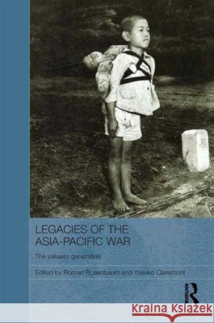 Legacies of the Asia-Pacific War: The Yakeato Generation  9781138858121 Taylor & Francis Group - książka