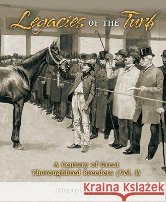 Legacies of the Turf: A Century of Great Thoroughbred Breeders Edward L. Bowen 9781493090914 Eclipse Press - książka