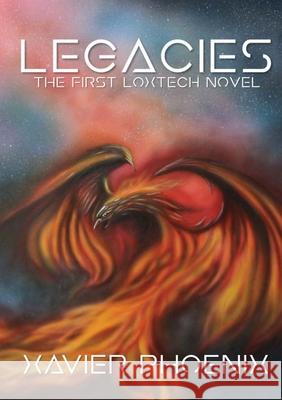 Legacies: Part One: A LoxTech Novel Xavier Phoenix, Julian Earwaker 9781794818026 Lulu.com - książka