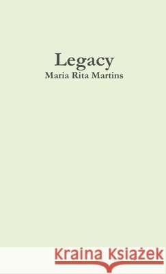 Legacy Maria Rita Martins 9781326233587 Lulu.com - książka