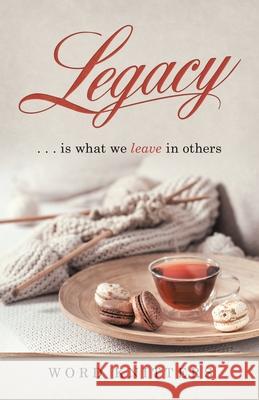 Legacy: . . . Is What We Leave in Others Word Knitters 9781973683971 WestBow Press - książka