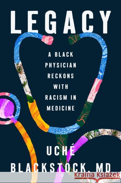 Legacy: A Black Physician Reckons with Racism in Medicine Uch? Blackstock 9780593491287 Penguin Putnam Inc - książka