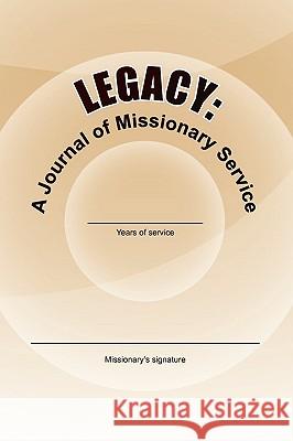 Legacy: A Journal of Missionary Service Soria, Wendy 9781436389877 Xlibris Corporation - książka