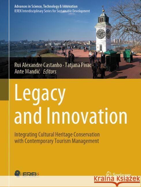 Legacy and Innovation: Integrating Cultural Heritage Conservation with Contemporary Tourism Management Rui Alexandre Castanho Tatjana Pivac Ante Mandic 9783031593246 Springer - książka
