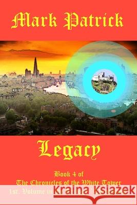 Legacy: Book 4 of The Chronicles of the White Tower Mark Patrick 9781514703649 Createspace Independent Publishing Platform - książka