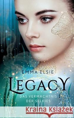 Legacy: Das Vermächtnis der Selkies Emma Elsie 9783756231065 Books on Demand - książka