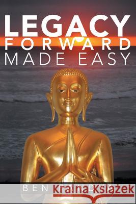 Legacy Forward, Made Easy Ben Pandya 9781483404325 Lulu.com - książka