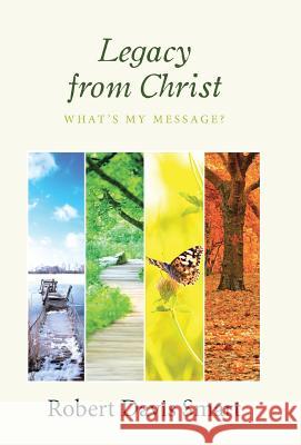 Legacy from Christ: What's My Message? Robert Davis Smart 9781512780963 WestBow Press - książka
