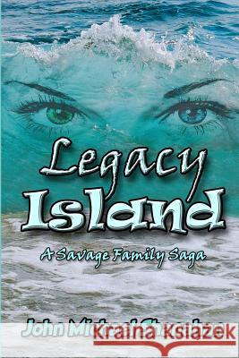 Legacy Island: A Savage Family Saga John Michael Shanahan 9781983743146 Createspace Independent Publishing Platform - książka