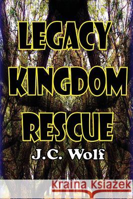 Legacy Kingdom Rescue J.C. Wolf 9781304312396 Lulu.com - książka