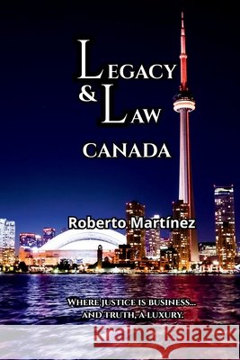 Legacy & Law - Canada Martinez, Roberto, Martinez-Ortiz, Nahia, Martinez-Ortiz, Roberto E. 9798330500192 Pocas Creative - książka