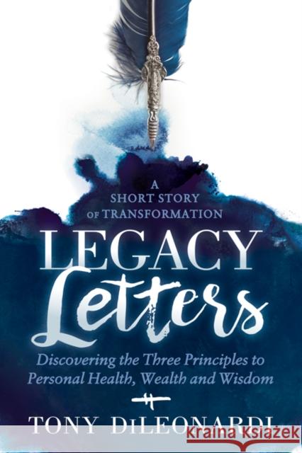 Legacy Letters: - A Novel - A Short Story of Transformation Tony Dileonardi 9781683506270 Morgan James Fiction - książka