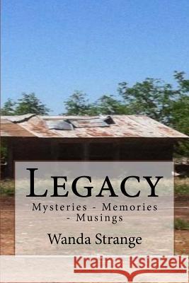 Legacy: Mysteries - Memories - Musings Wanda Dooly Strange 9780998330815 Radical Women - książka