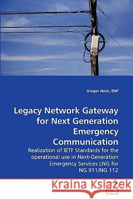 Legacy Network Gateway for Next Generation Emergency Communication Enp Gregor Janin 9783639283945 VDM Verlag - książka