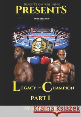 Legacy of a Champion: Part I Ty Robinson 9781690134640 Independently Published - książka