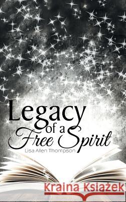 Legacy of a Free Spirit Lisa Allen Thompson 9781496963277 Authorhouse - książka