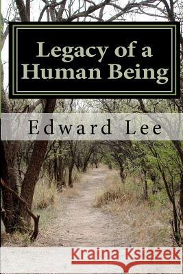 Legacy of a Human Being Edward, Jr. Lee 9781468123319 Createspace - książka