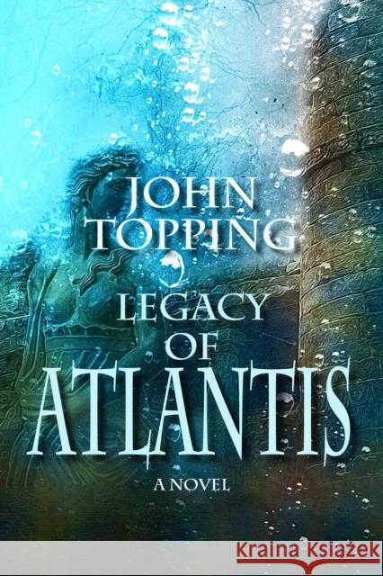 Legacy of Atlantis John Topping 9781611883480 The Story Plant - książka