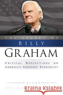 Legacy of Billy Graham: Critical Reflections on America's Greatest Evangelist Long, Michael G. 9780664231385 Westminster - książka