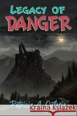 Legacy of Danger Patricia a. Guthrie 9781947893269 Fresh Ink Group - książka