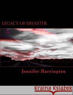 Legacy of Disaster Jennifer Harrington 9781548405649 Createspace Independent Publishing Platform - książka