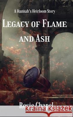 Legacy of Flame and Ash Rosie Chapel 9780645198515 Ulfire Pty Ltd - książka