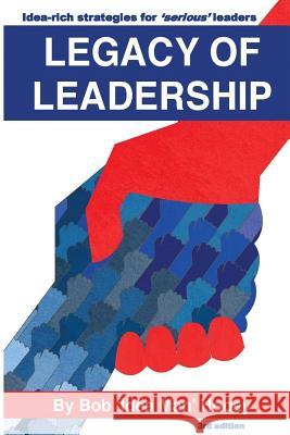 Legacy of Leadership: Idea-rich strategies for 'serious' leaders Hooey, Bob 'Idea Man' 9781519131638 Createspace Independent Publishing Platform - książka