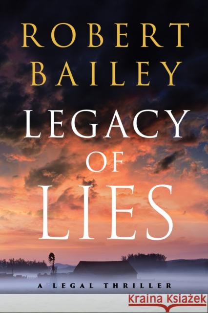 Legacy of Lies: A Legal Thriller Bailey, Robert 9781542004268 Thomas & Mercer - książka