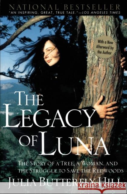 Legacy of Luna: The Story of a Tree, a Woman and the Struggle to Save the Redwoods Hill, Julia 9780062516596 HarperOne - książka