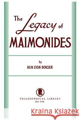 Legacy of Maimonides Ben Zion Bokser 9780806530239 Philosophical Library - książka