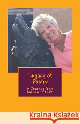 Legacy of Poetry: A Journey from Shadow to Light Judith James 9781537689883 Createspace Independent Publishing Platform - książka