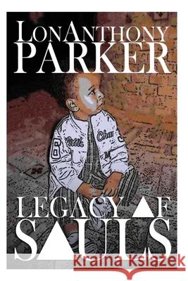 Legacy of Souls Lonanthony Phillip Parker 9781479110346 Createspace Independent Publishing Platform - książka