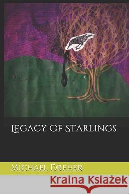 Legacy Of Starlings Michael Dreher 9781699608159 Independently Published - książka