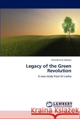 Legacy of the Green Revolution Chandima D. Daskon 9783848435517 LAP Lambert Academic Publishing - książka