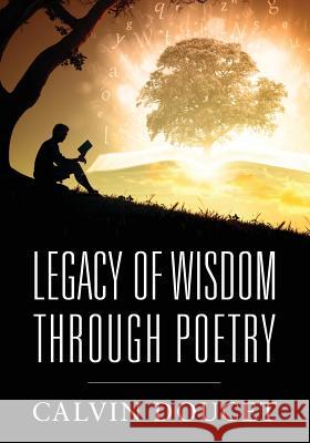 Legacy of Wisdom Through Poetry Calvin Doucet 9781478716587 Outskirts Press - książka