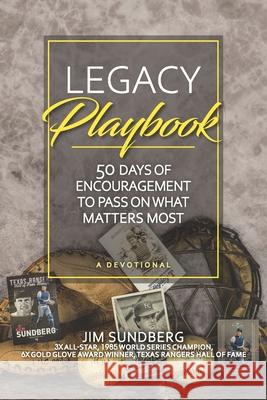 Legacy Playbook: 50 Days of Encouragement to Pass on What Matters Most: A Devotional Wendy K. Walters Jim Sundberg 9780999365212 Sundberg Leadership Team - książka