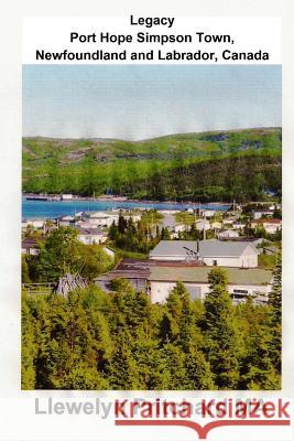 Legacy Port Hope Simpson Town, Newfoundland and Labrador, Canada Llewelyn Pritchar 9781482328806 Createspace - książka