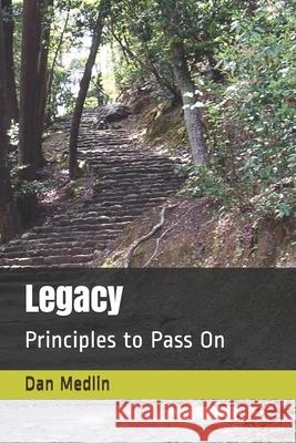 Legacy: Principles to Pass On Dan Allen Medlin 9781790113408 Independently Published - książka