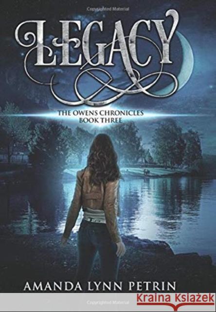 Legacy: The Owens Chronicles Book Three Amanda Lynn Lynn Petrin 9781999188696 Amanda Lynn Petrin - książka