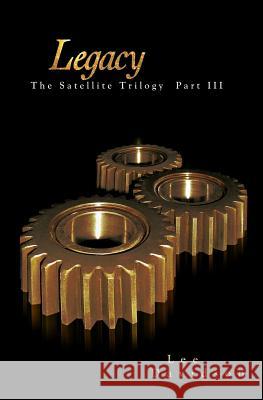 Legacy: The Satellite Trilogy Part III Lee Davidson 9781546313960 Createspace Independent Publishing Platform - książka