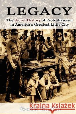 Legacy: The Secret History of Proto-Fascism in America's Greatest Little City Scott Smith 9781466440982 Createspace - książka