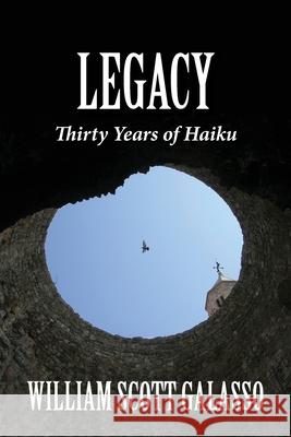 Legacy: Thirty Years of Haiku William Scott Galasso 9781732752726 Galwin Press - książka