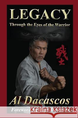 Legacy: Through the Eyes of the Warrior Sifu Al Dacascos 9781937884178 Kaizen Quest Publishing - książka