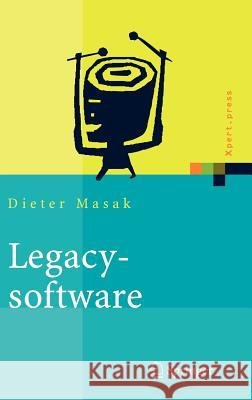 Legacysoftware: Das Lange Leben der Altsysteme Masak, Dieter 9783540254126 Springer - książka