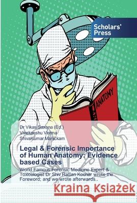 Legal & Forensic Importance of Human Anatomy: Evidence based Cases Saxena, Vikas 9786138915171 Scholar's Press - książka