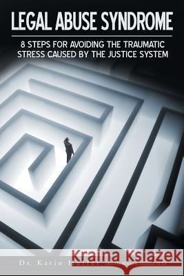 Legal Abuse Syndrome: 8 Steps for Avoiding the Traumatic Stress Caused by the Justice System Huffer, Karin 9781481744690 Authorhouse - książka