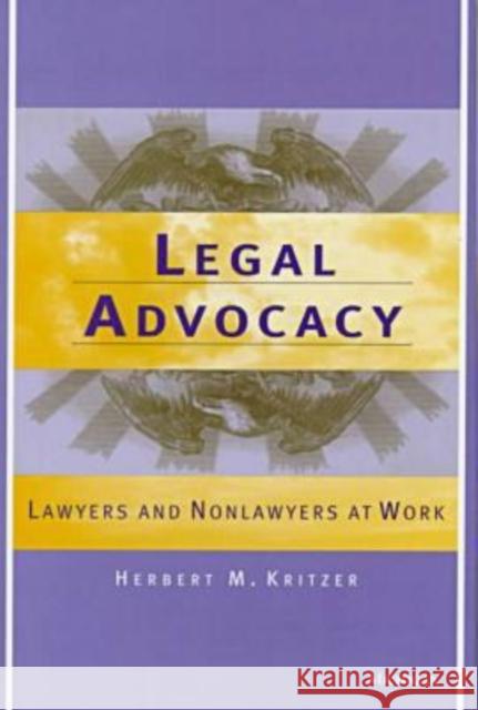 Legal Advocacy: Lawyers and Nonlawyers at Work Kritzer, Herbert Morris 9780472109357 University of Michigan Press - książka