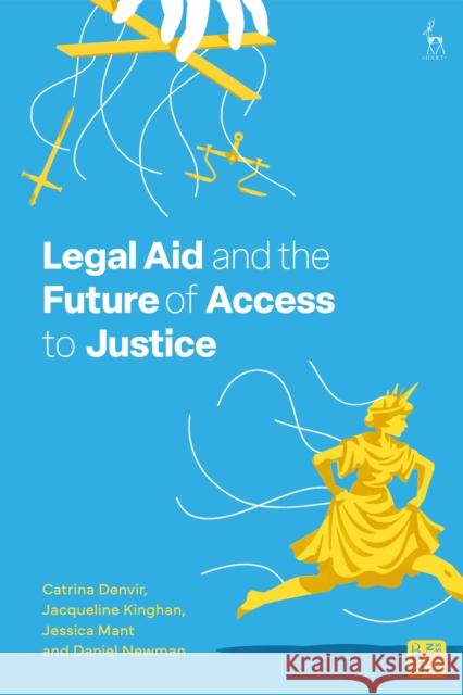 Legal Aid and the Future of Access to Justice Jacqueline Kinghan Jessica Mant Daniel Newman 9781509957804 Hart Publishing - książka