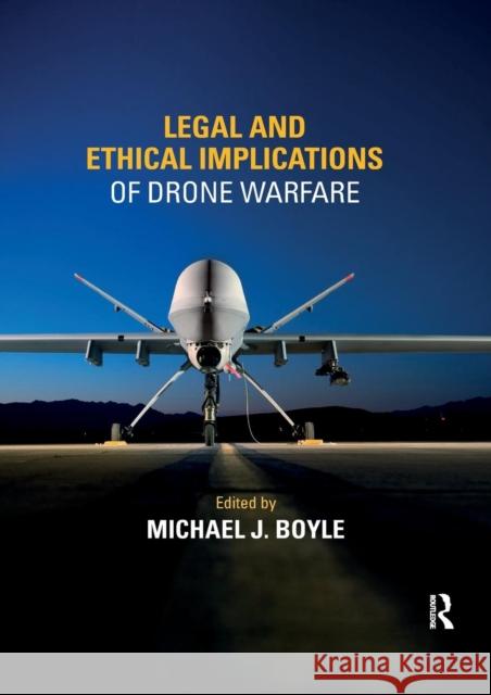 Legal and Ethical Implications of Drone Warfare Michael J. Boyle 9780367139100 Routledge - książka